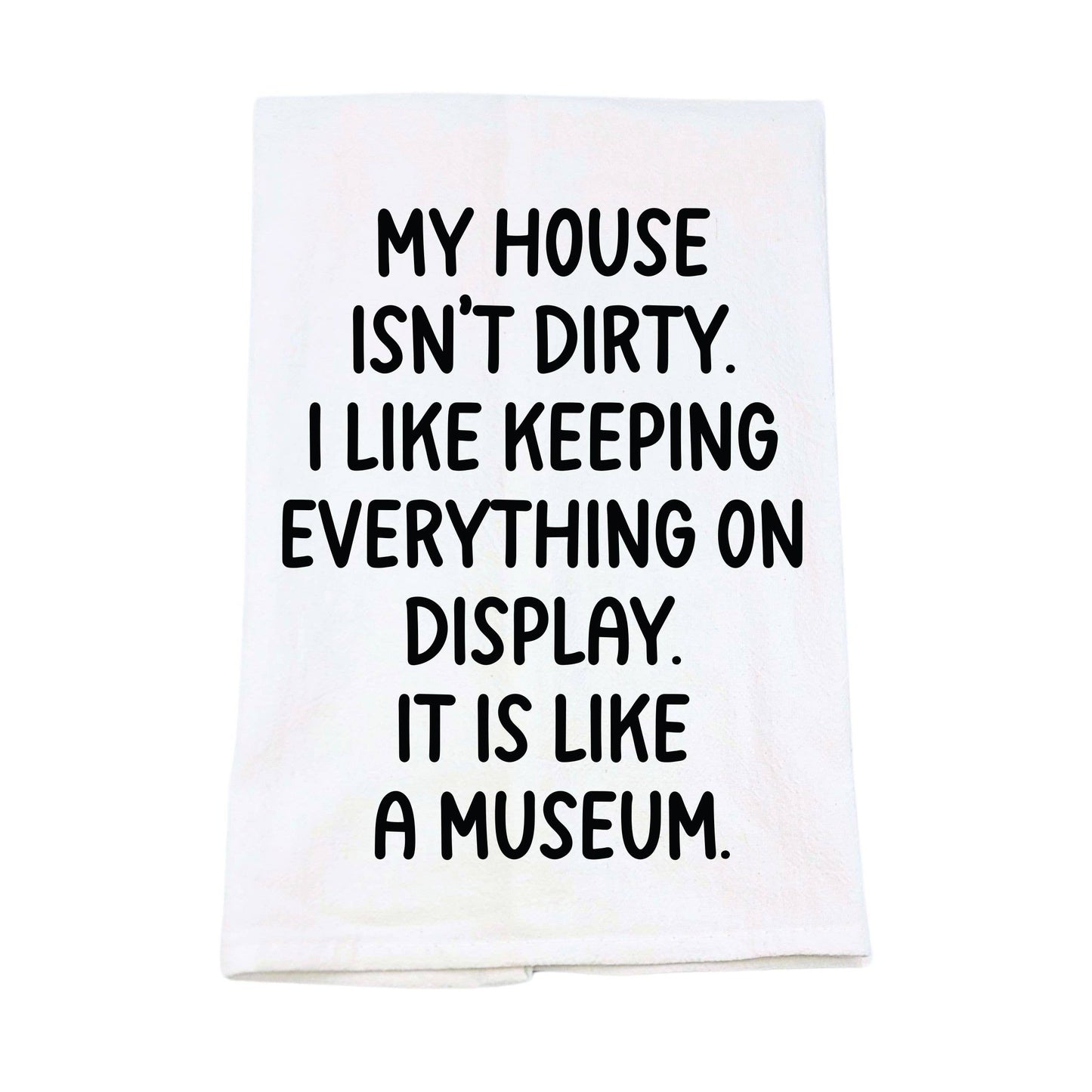 I Like Keeping Everything On Display Funny Tea Towels