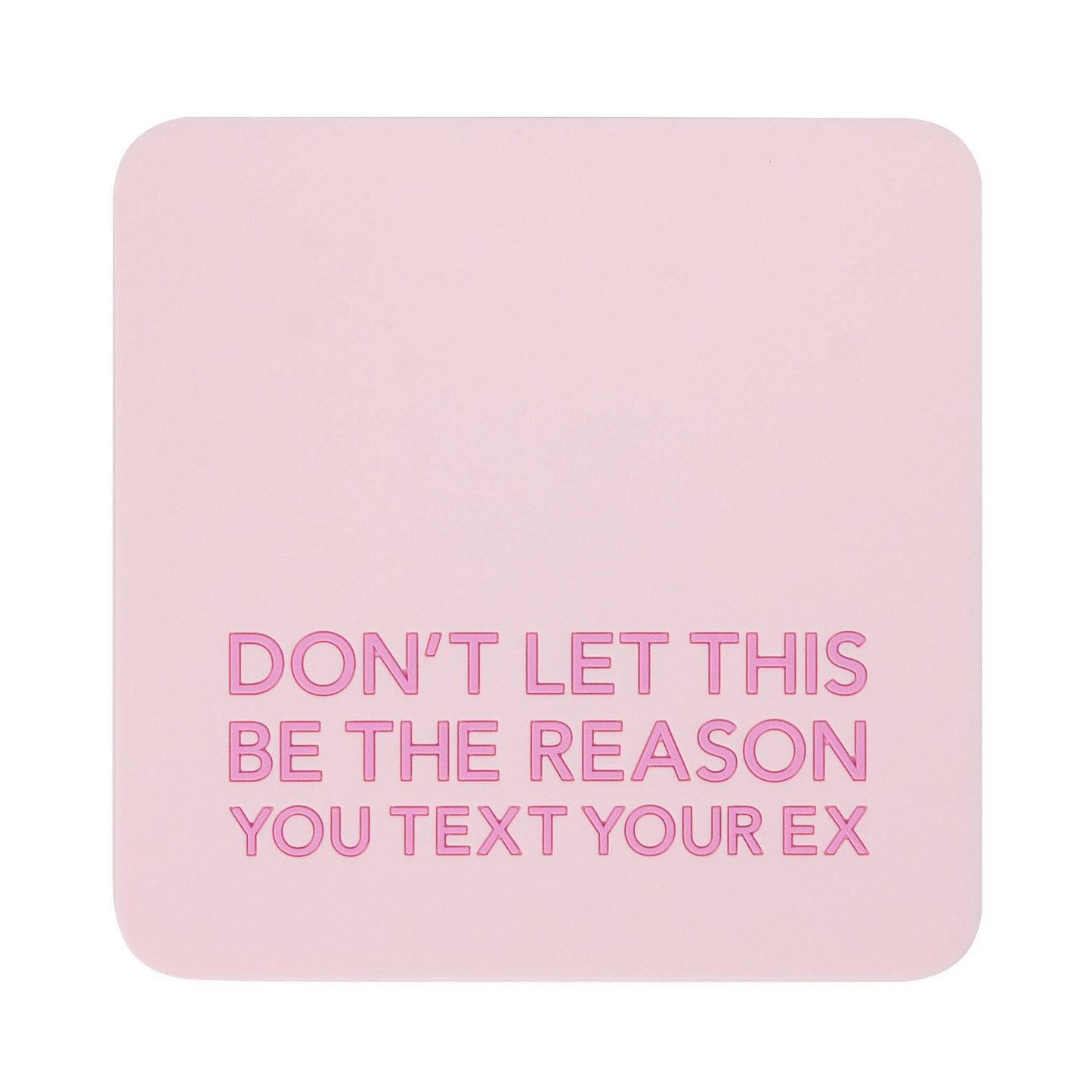 Coaster - Text Your Ex