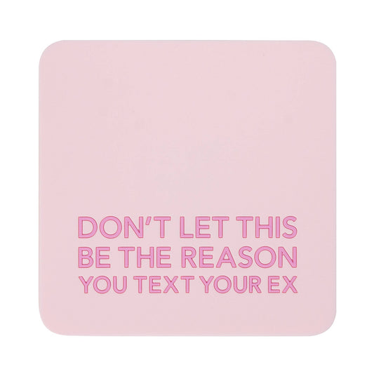 Coaster - Text Your Ex