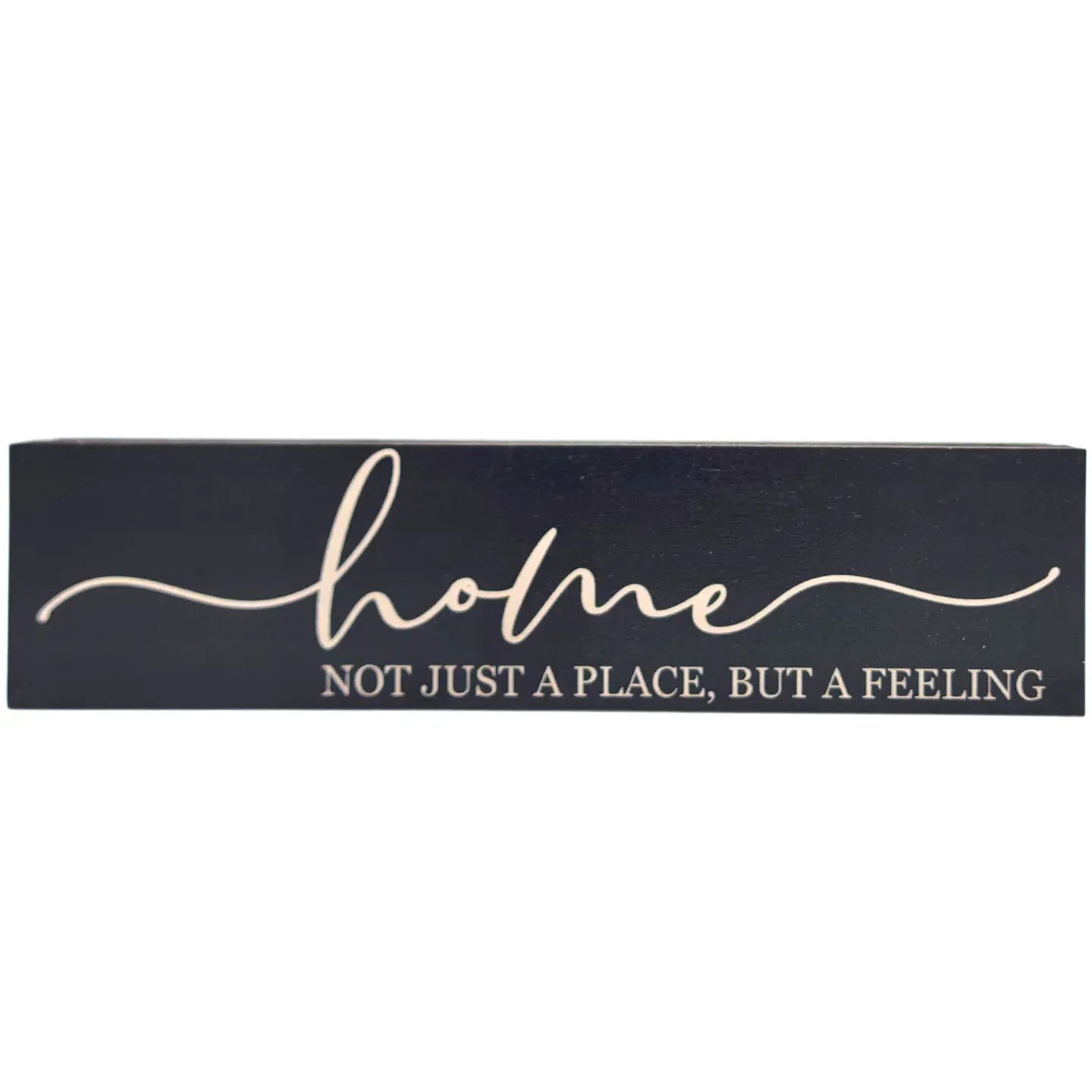 Home- Not Just A Place, But A Feeling Desk Sign