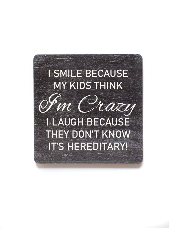 I Smile Because My Kids Think I'm Crazy Funny Wood Magnets