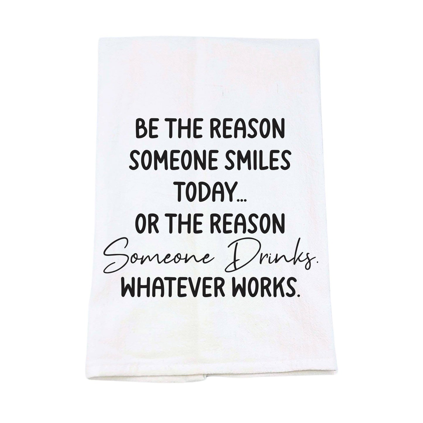 Be The Reason Someone Smiles Tea Towel