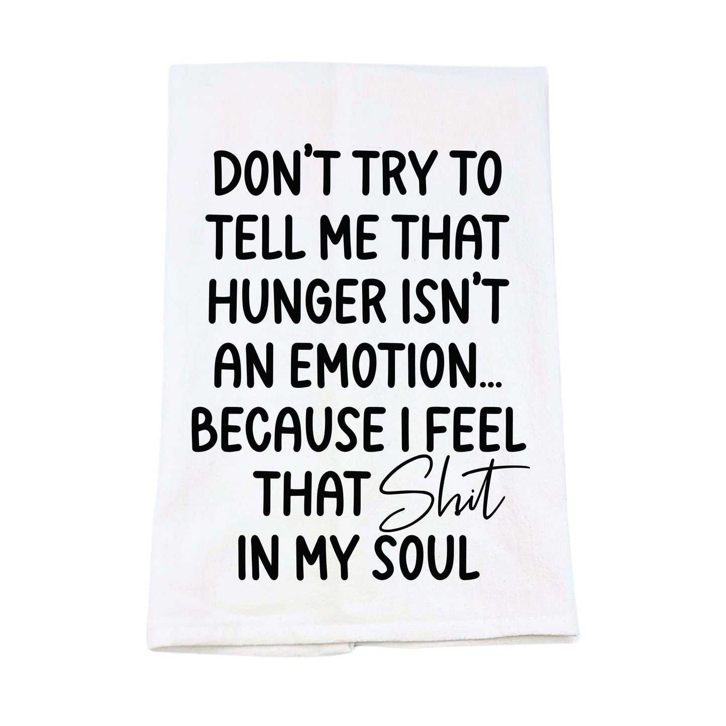 Hunger Isn't An Emotion Tea Towels With Funny Sayings