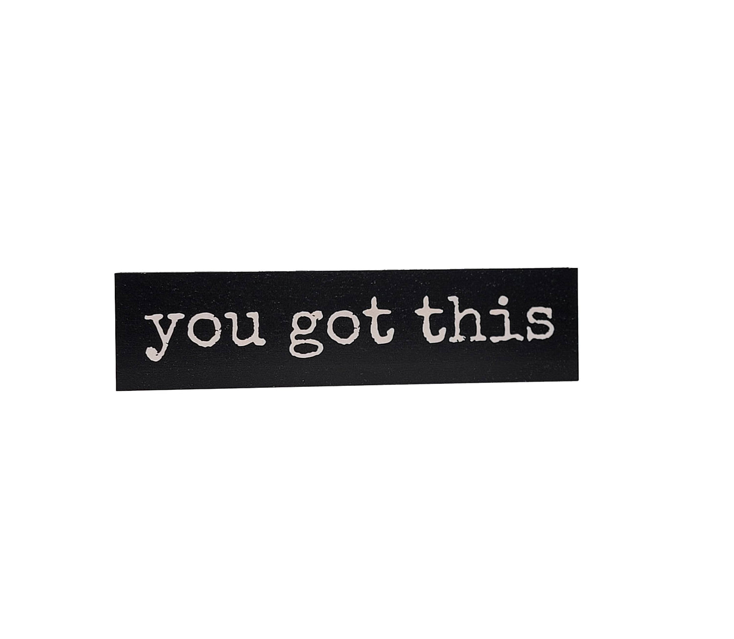 You Got This - Encouragement Sign Gift