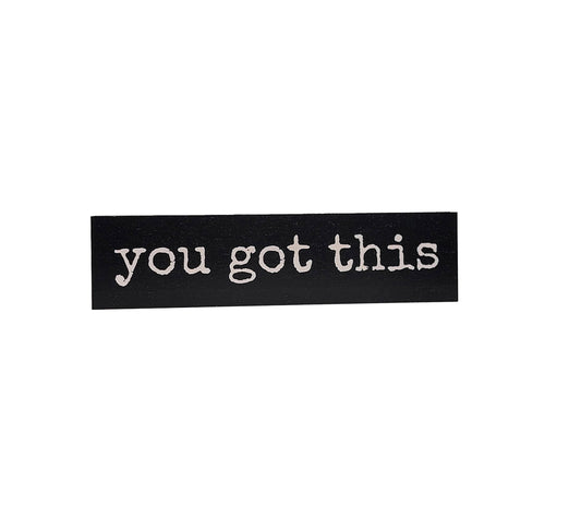 You Got This - Encouragement Sign Gift