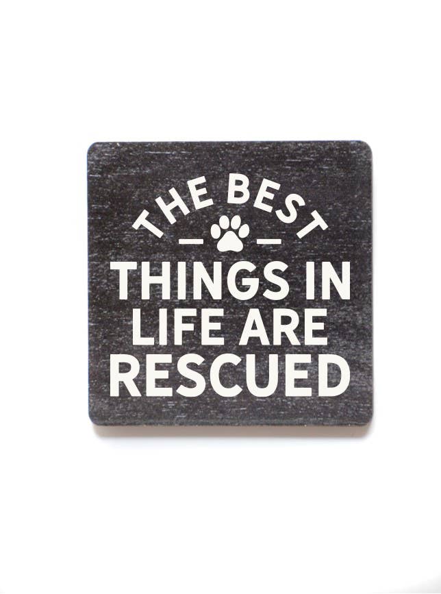 The Best Things In Life Are Rescued Funny Wood Magnets