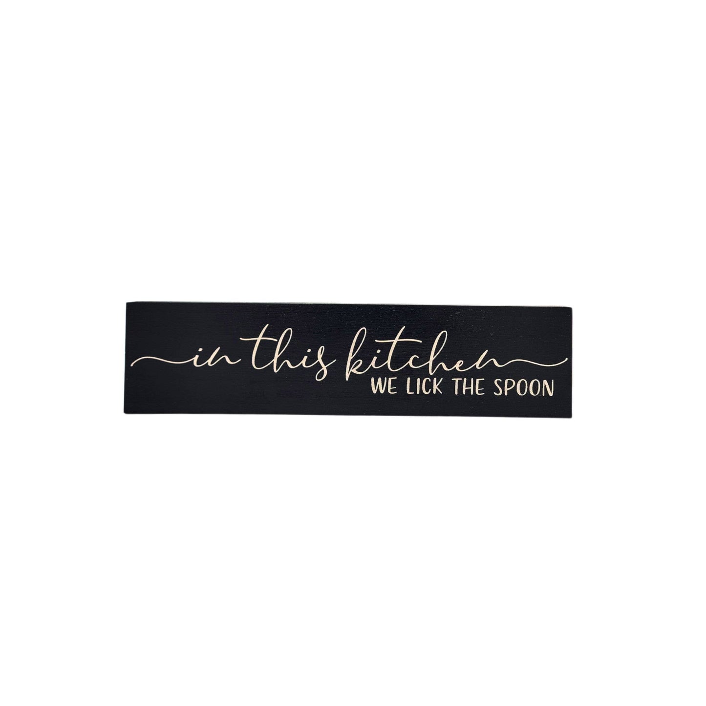 In This Kitchen We Lick the Spoon- Desk Sign
