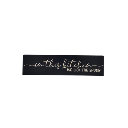 In This Kitchen We Lick the Spoon- Desk Sign