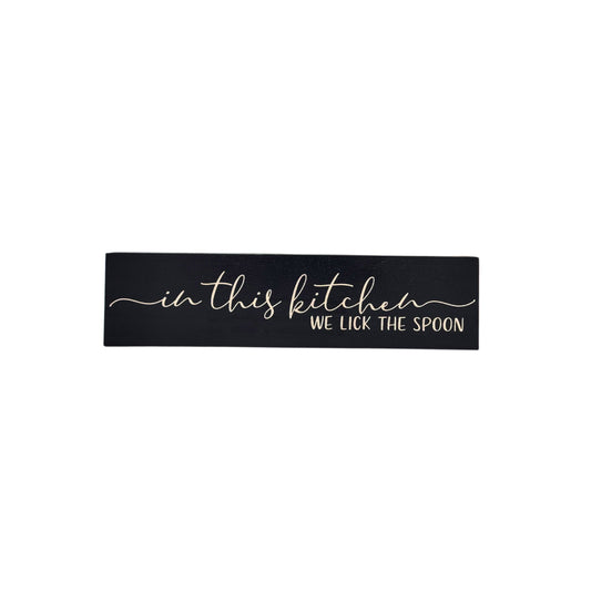 In This Kitchen We Lick the Spoon- Desk Sign
