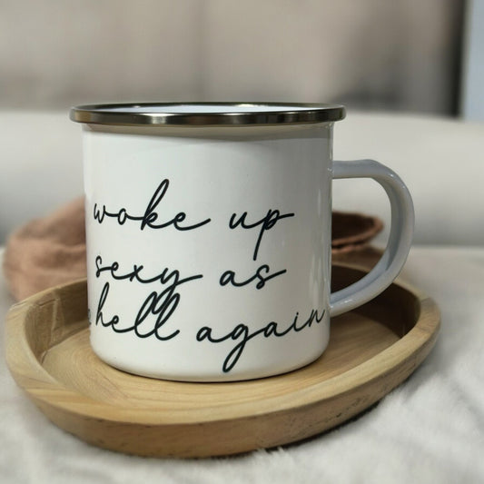 Woke Up Sexy As Hell Again- Metal Coffee Mug