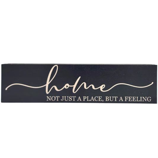 Home- Not Just A Place, But A Feeling Desk Sign
