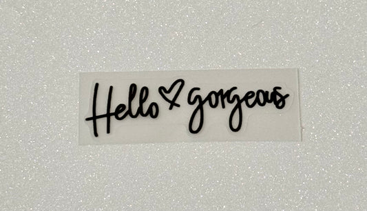 Hello, Gorgeous- Decal