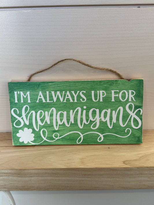 Always Up for Shenanigans- Sign