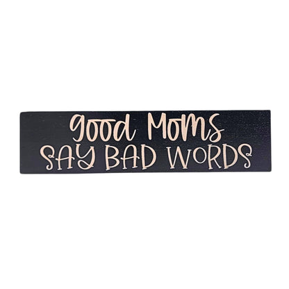 Good Moms Say Bad Words-Desk Sign