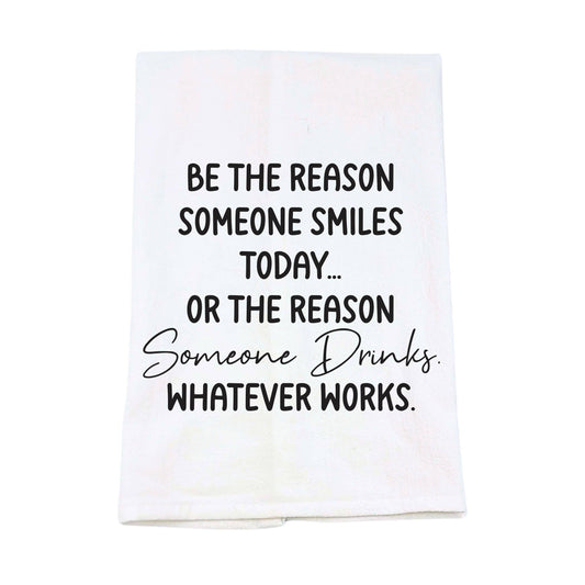 Be The Reason Someone Smiles Tea Towel