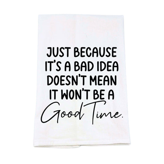 Just Because It's A Bad Idea Tea Towels With Funny Sayings