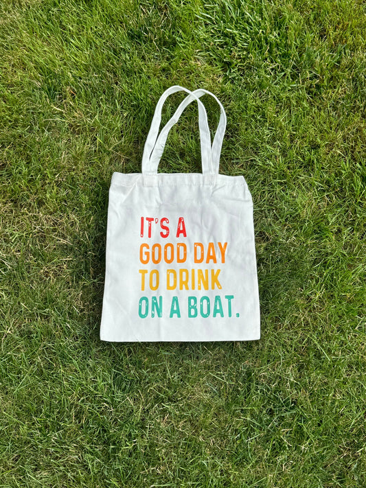 It's a Good Day to Drink on a Boat- Canvas Bag