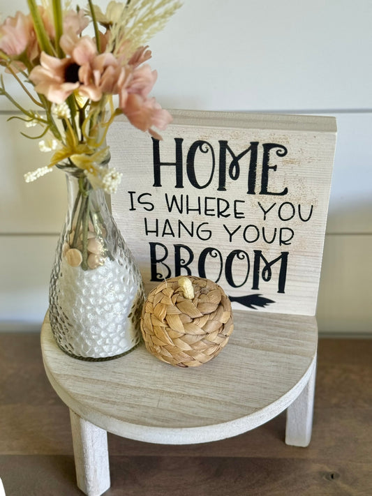 Home Is Where You Hang Your Broom- Block Sign