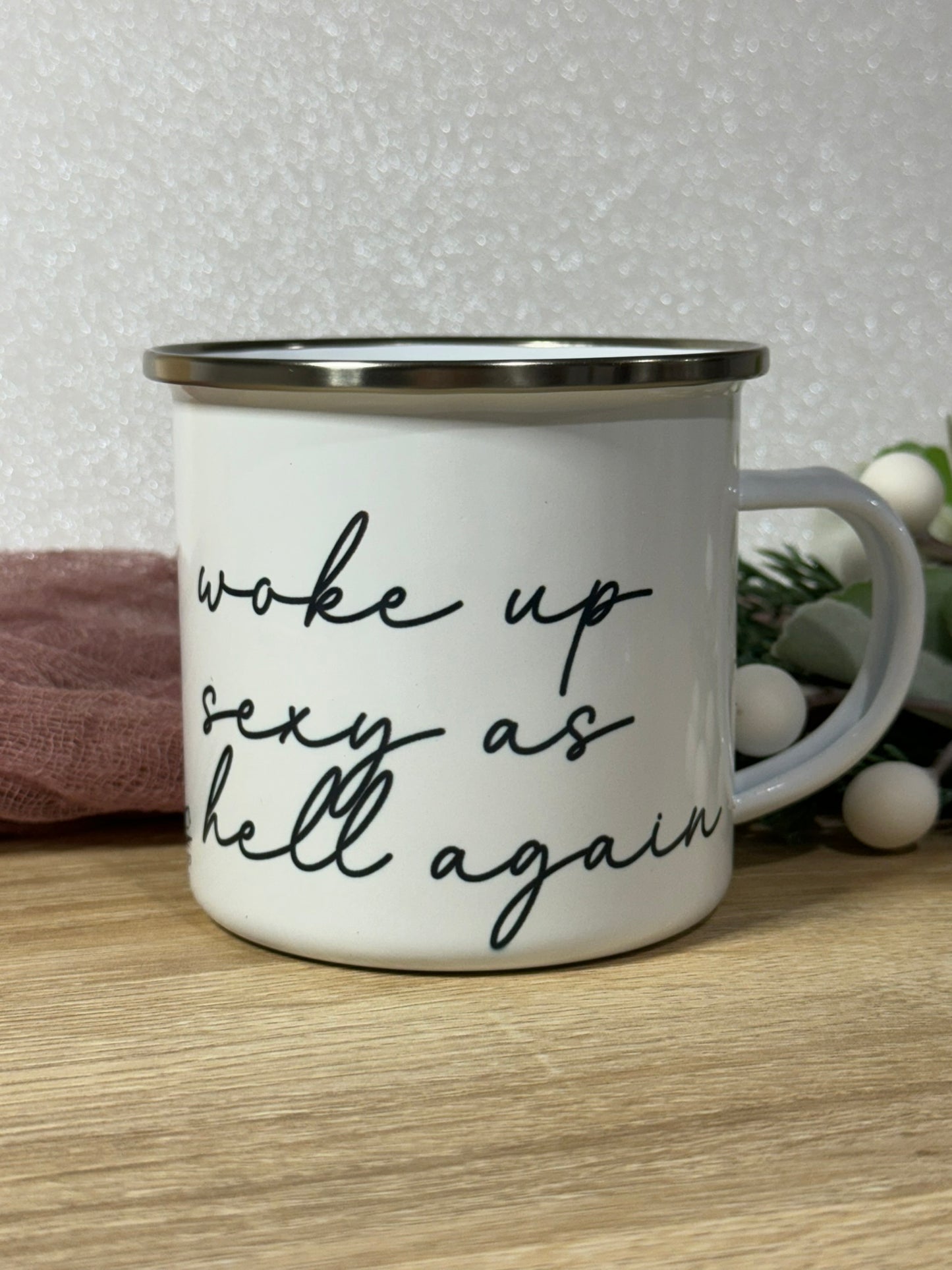 Woke Up Sexy As Hell Again- Metal Coffee Mug