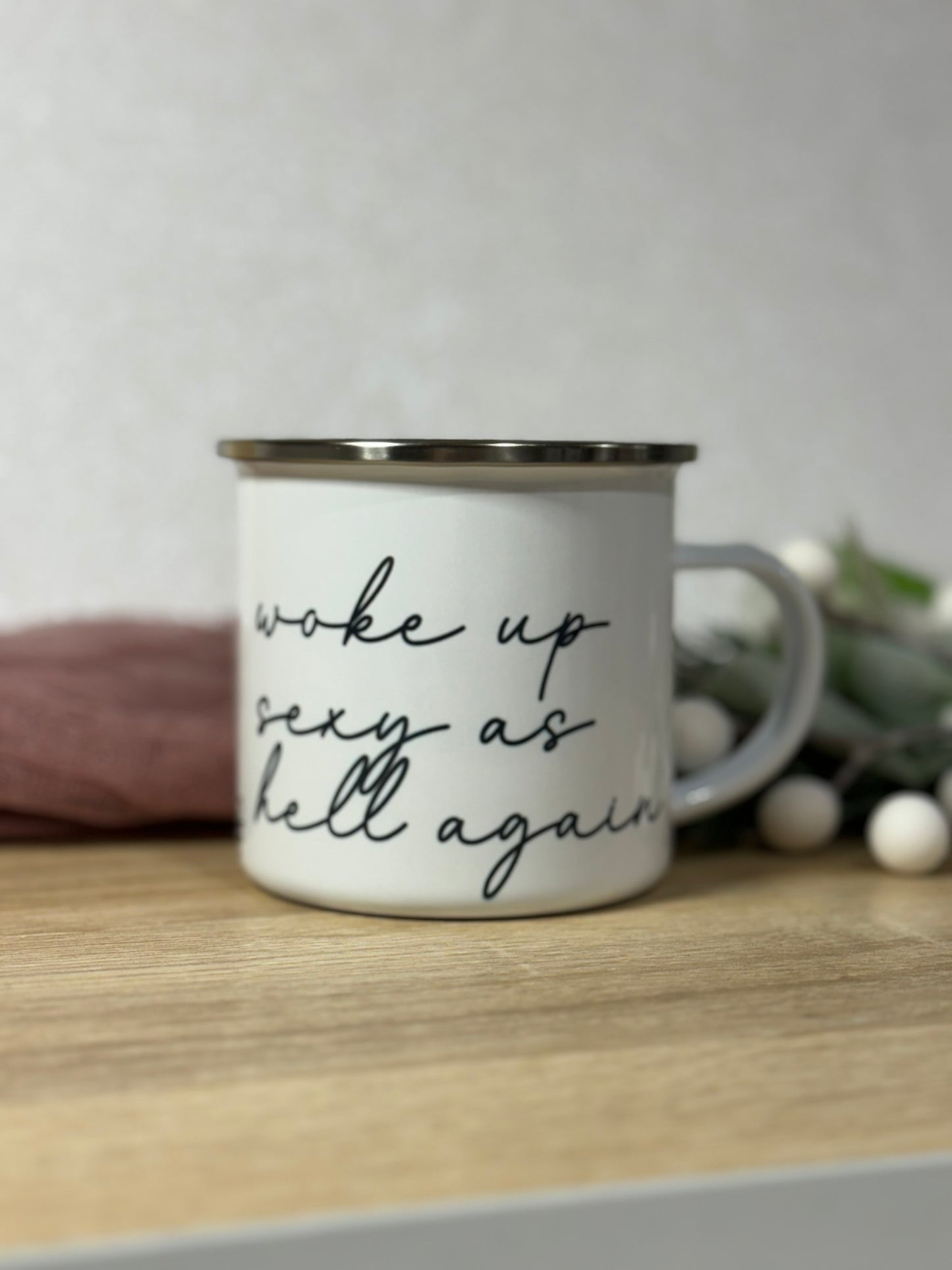 Woke Up Sexy As Hell Again- Metal Coffee Mug