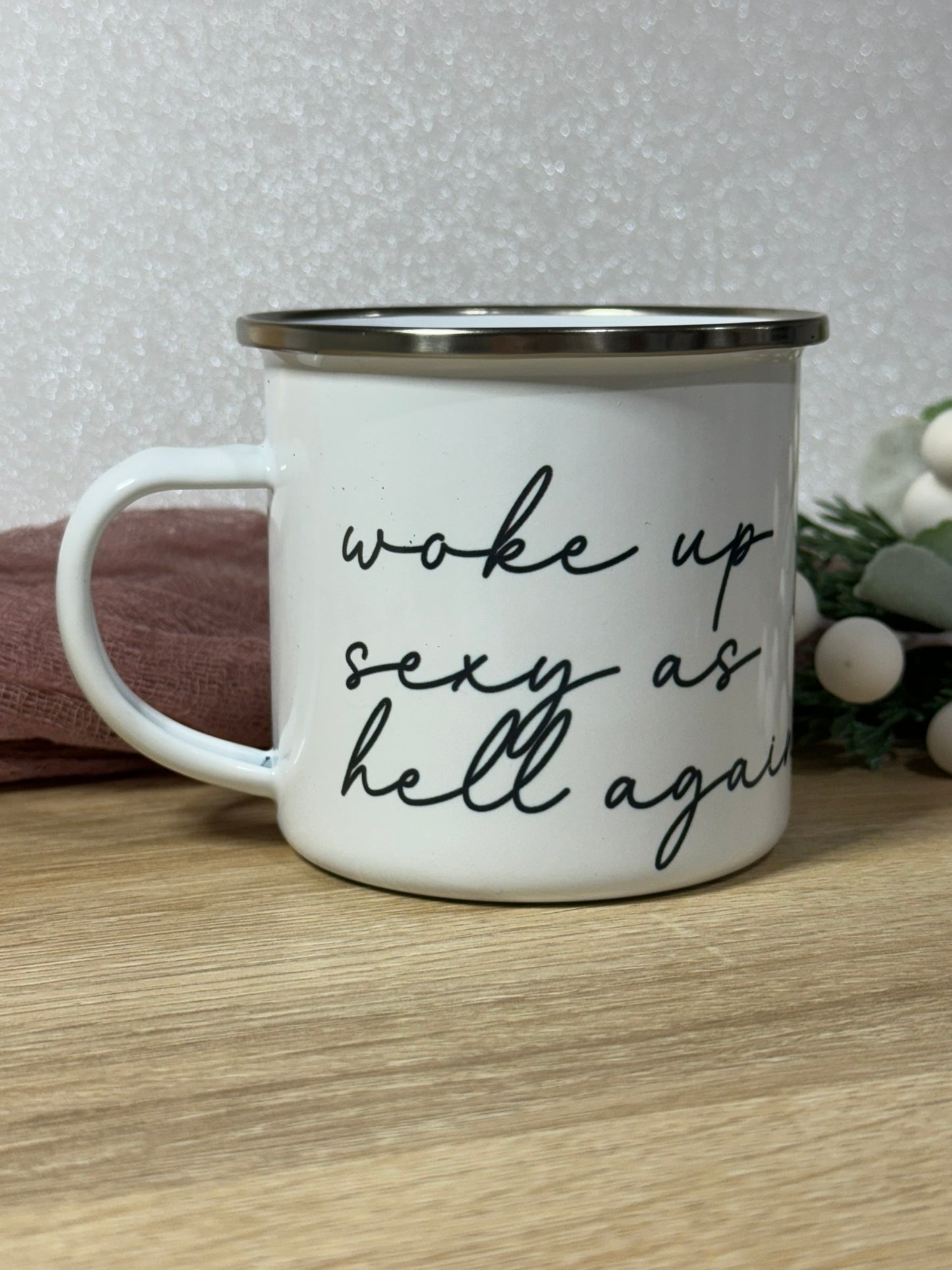 Woke Up Sexy As Hell Again- Metal Coffee Mug