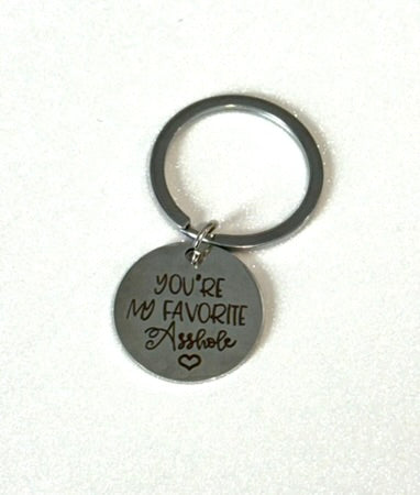 You're My Favorite Asshole- Keychain