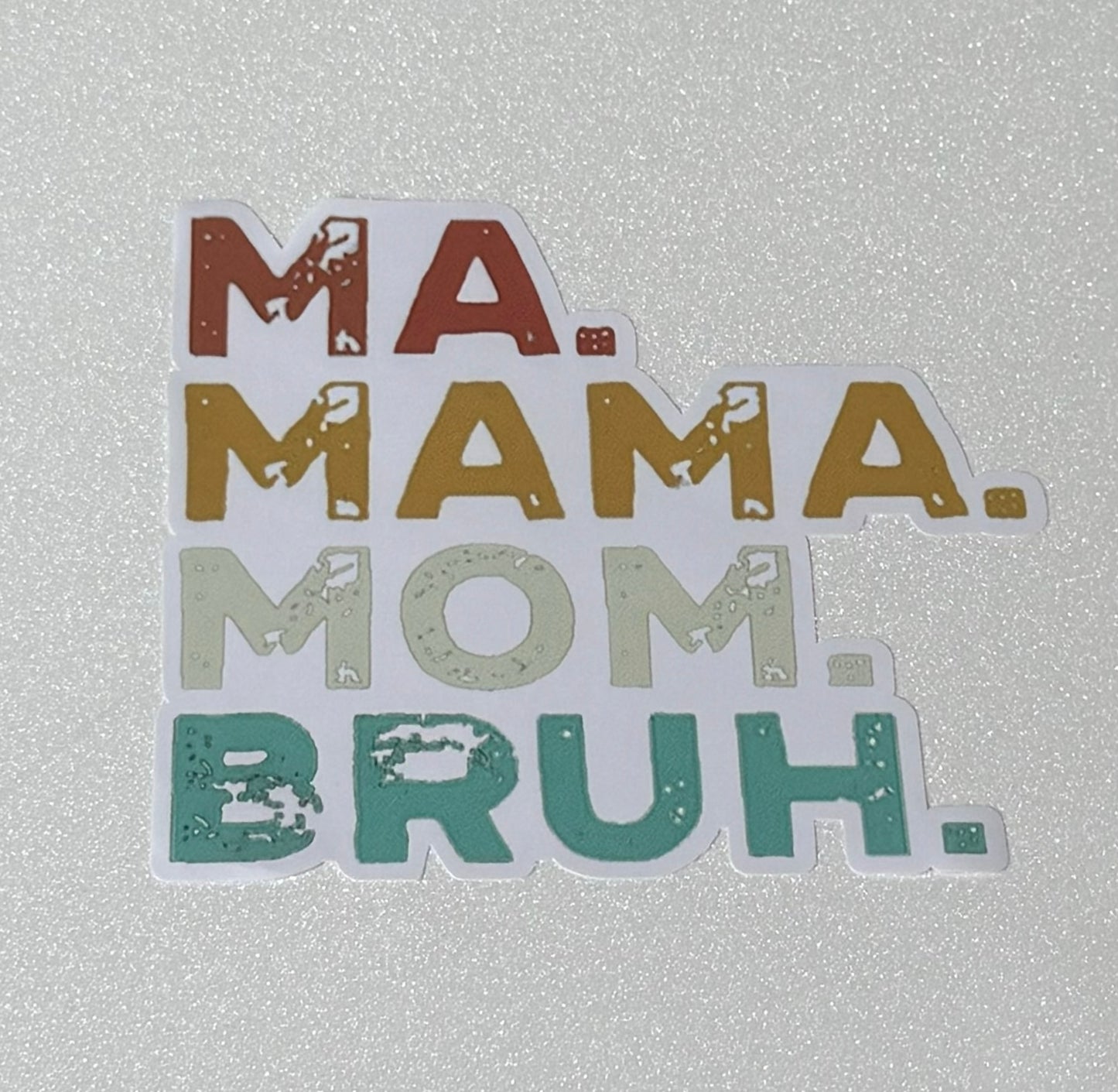 Ma, Mama, Mom, Bruh Car Decal