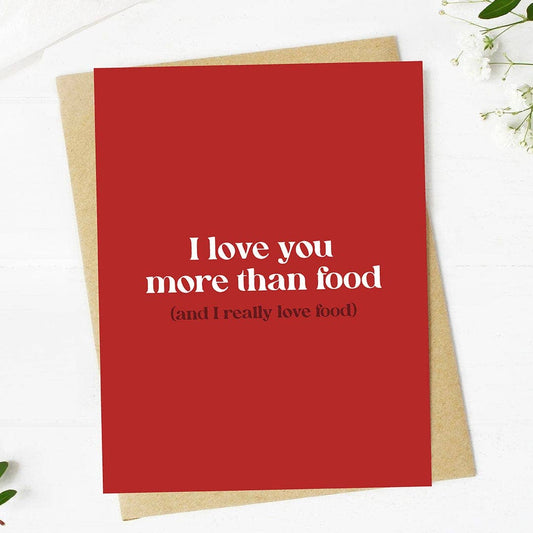 "I love you more than food..." Valentine's Day Card